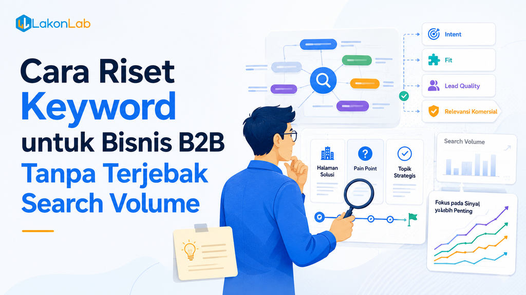 Cara Riset Keyword untuk Bisnis B2B Tanpa Terjebak Search Volume